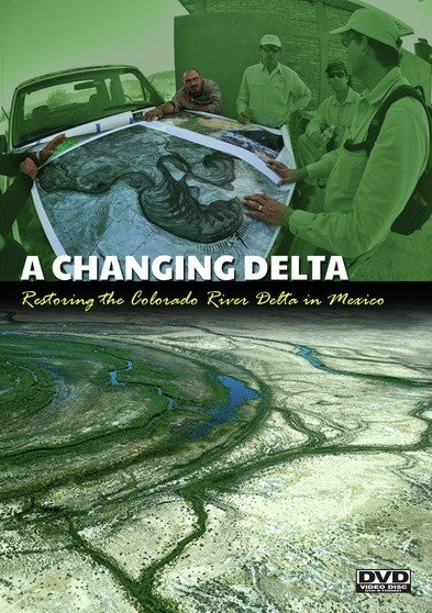 A CHANGING DELTA: Restoring the Colorado River Delta in Mexico (MOD) (DVD Movie) - movie cover art