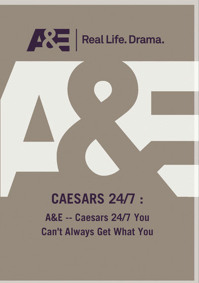 A&E -- Caesars 24/7 You Can't Always Get What You (MOD) (DVD Movie) - movie cover art