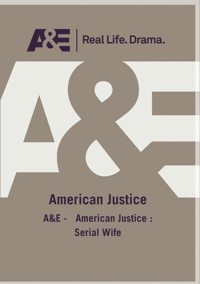 A&E - American Justice : Serial Wife (MOD) (DVD Movie) - movie cover art