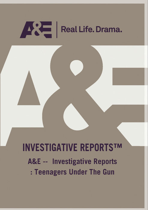 AE - Investigative Reports Teenagers Under The Gun (MOD) (DVD Movie) - movie cover art