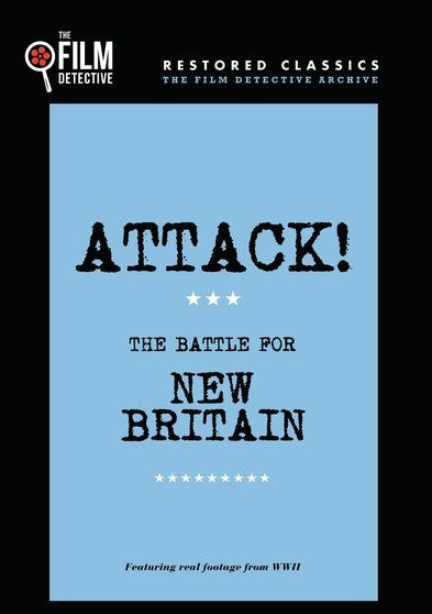 Attack! The Battle for New Britain (The Film Detective Restored Version) (MOD) (DVD Movie) - movie cover art