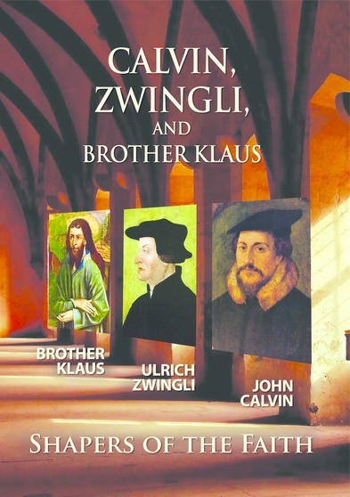 Calvin, Zwingli and Br. Klaus: Shapers of the Faith (MOD) (DVD Movie) - movie cover art