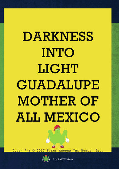 Darkness Into Light - Guadalupe Mother Of All Mexico (MOD) (DVD Movie) - movie cover art