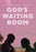 God's Waiting Room (MOD) (DVD Movie) - movie cover art