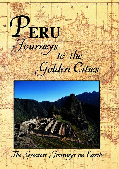 Greatest Journeys on Earth: PERU Journeys to the Golden Cities (MOD) (DVD Movie) - movie cover art