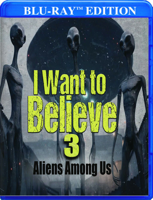 I Want to Believe 3: Aliens Among Us (MOD) (BluRay Movie) - movie cover art