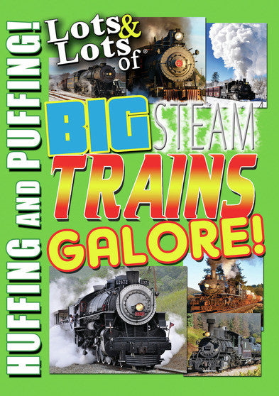 Lots & Lots of Big Steam Trains Galore (MOD) (DVD Movie) - movie cover art