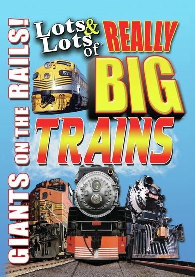 Lots and Lots of Really Big Trains - Giants on the Rails (MOD) (DVD Movie) - movie cover art