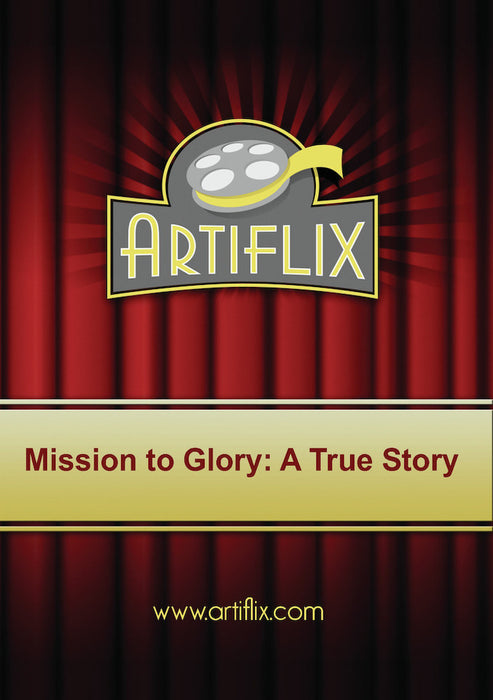 Mission to Glory: A True Story (MOD) (DVD Movie) - movie cover art