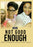Not Good Enough (MOD) (DVD Movie) - movie cover art