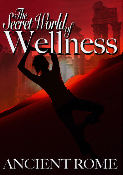 Secret World of Wellness: Ancient Rome (MOD) (DVD Movie) - movie cover art