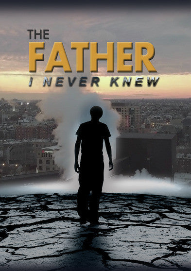 The Father I Never Knew (MOD) (DVD Movie) - movie cover art