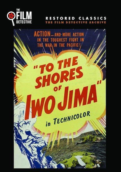 To the Shores of Iwo Jima (The Film Detective Restored Version) (MOD) (DVD Movie) - movie cover art