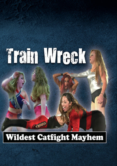 Train Wreck - Wildest Cat Fight Mayhem (MOD) (DVD Movie) - movie cover art
