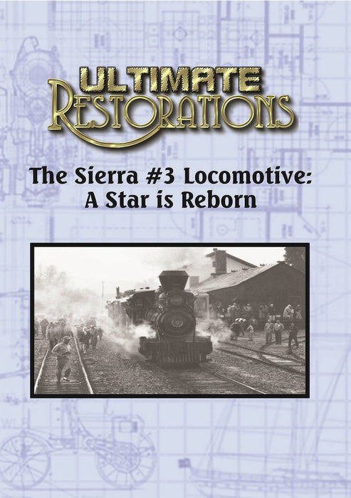 Ultimate Restorations: The Sierra #3 Locomotive: A Star is Reborn (MOD) (DVD Movie) - movie cover art